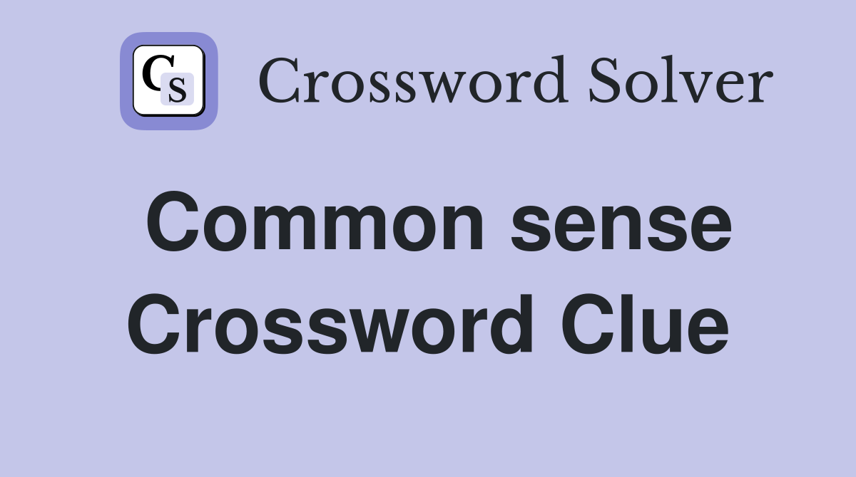 Common sense Crossword Clue Answers Crossword Solver